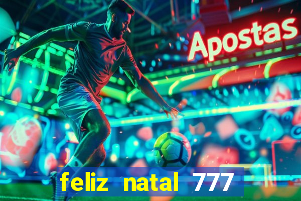 feliz natal 777 plataforma login